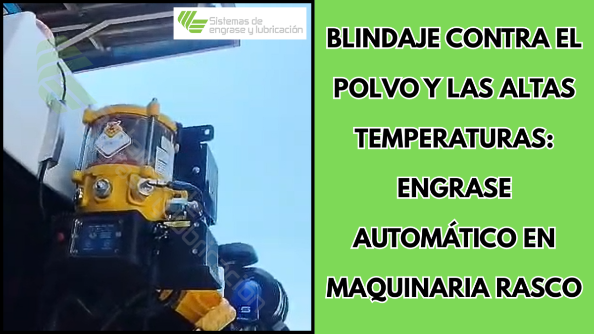 Blindaje contra el polvo y las altas temperaturas: Engrase automático en maquinaria RASCO