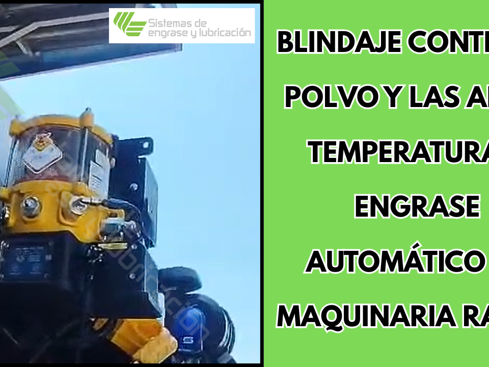 Blindaje contra el polvo y las altas temperaturas: Engrase automático en maquinaria RASCO