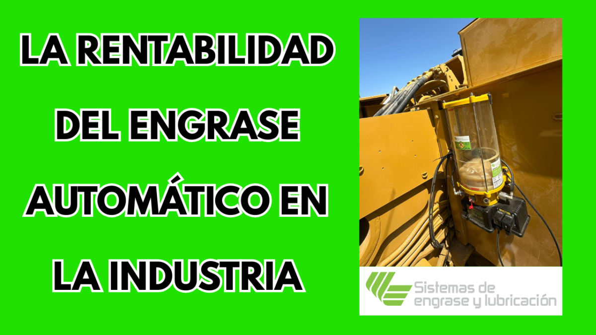 La rentabilidad del engrase automático en la industria.